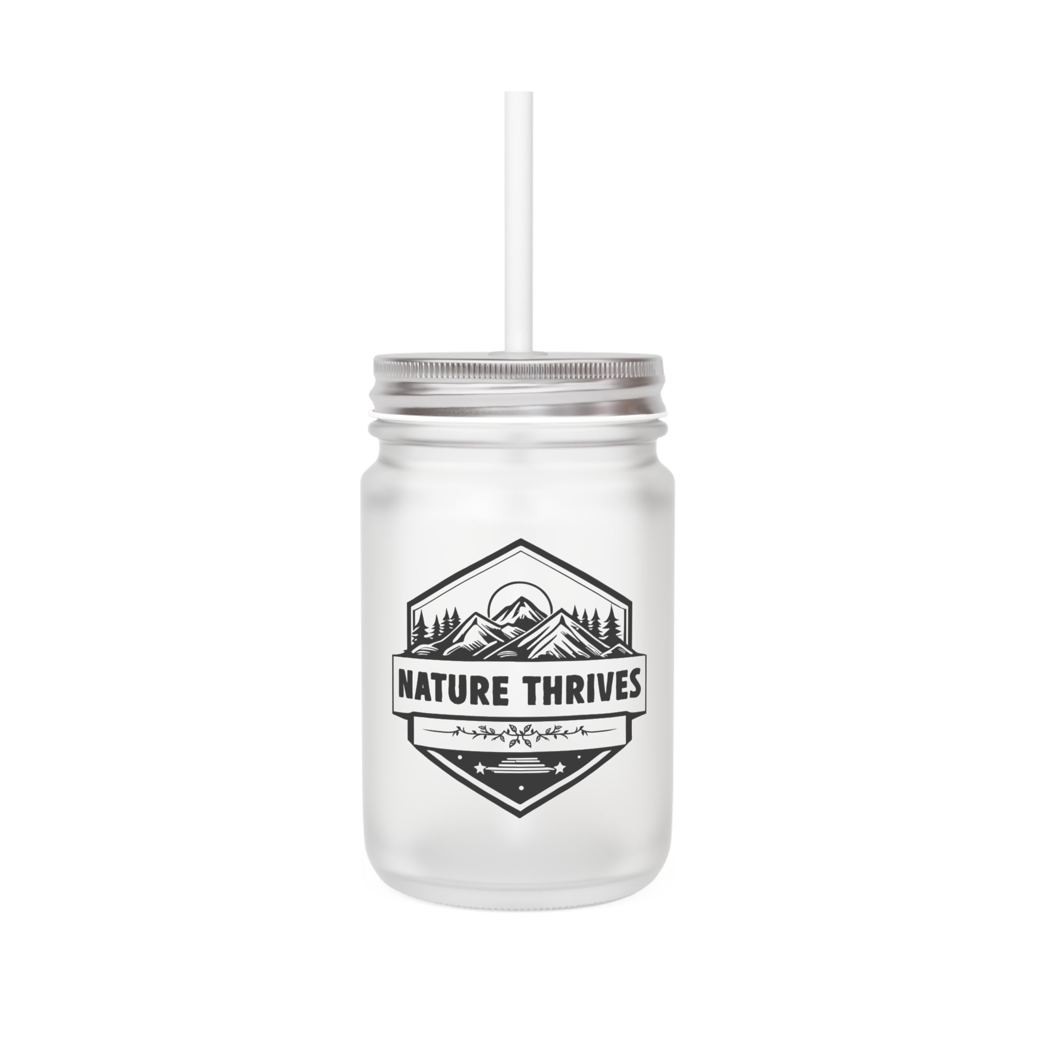 Mason Jar Tumbler — "Nature Thrives" Rustic Outdoor Mason Jar with Straw